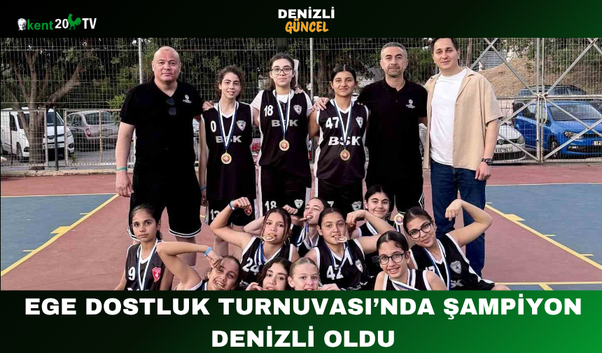 Ege Dostluk Turnuvası’nda Şampiyon Denizli Oldu