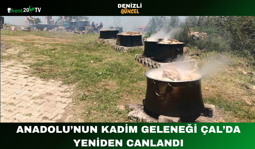 Anadolu’nun Kadim Geleneği Çal’da Yeniden Canlandı