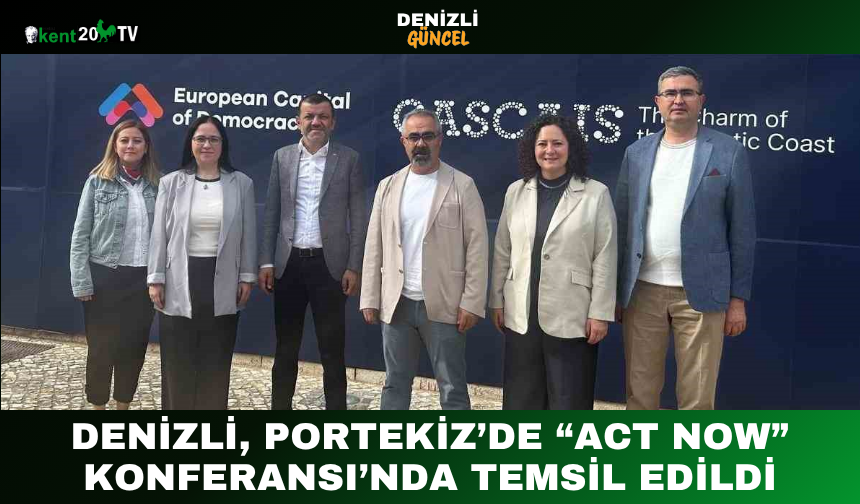 Denizli, Portekiz’de “Act Now” Konferansı’nda Temsil Edildi