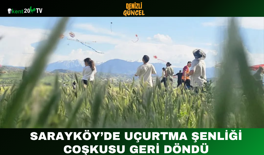 Sarayköy’de uçurtma şenliği coşkusu geri döndü
