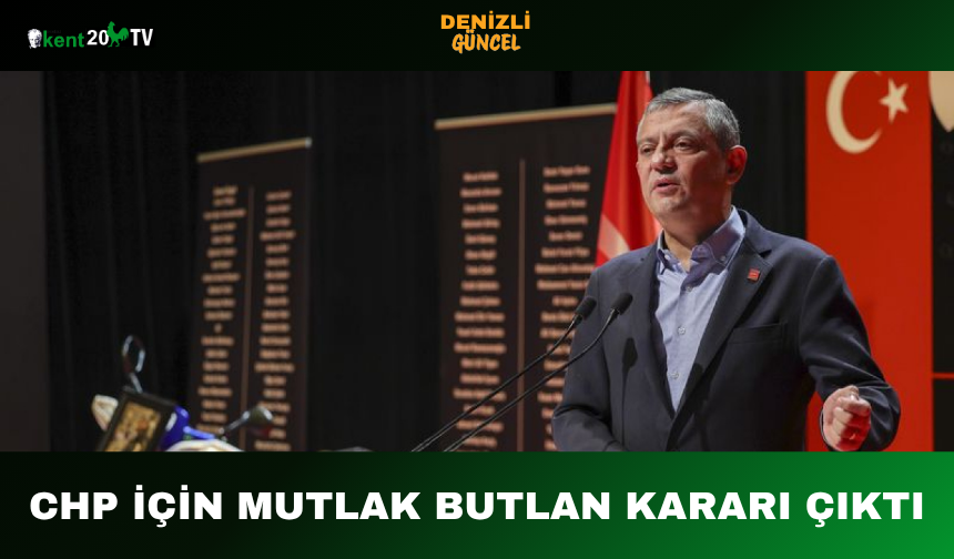 CHP için mutlak butlan kararı çıktı