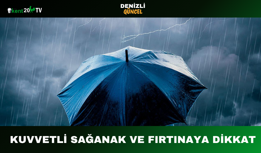 Kuvvetli Sağanak ve Fırtınaya Dikkat