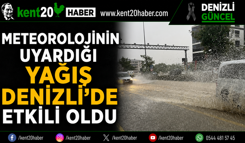 Meteorolojinin Uyardığı Yağış Denizli’de Etkili Oldu