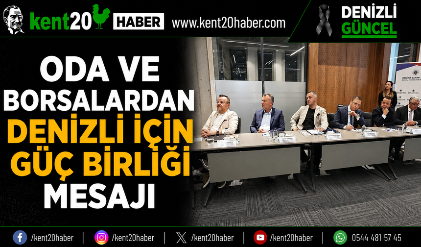 Oda ve Borsalardan Denizli İçin Güç Birliği Mesajı