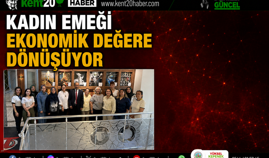 KADIN EMEĞİ EKONOMİK DEĞERE DÖNÜŞÜYOR