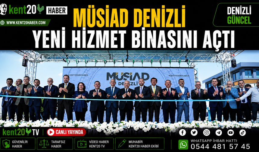 MÜSİAD Denizli Yeni Hizmet Binasını Açtı