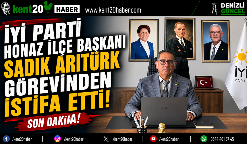 İYİ Parti Honaz İlçe Başkanı Sadık Arıtürk Görevinden İstifa Etti