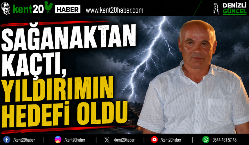 Sağanaktan Kaçtı, Yıldırımın Hedefi Oldu