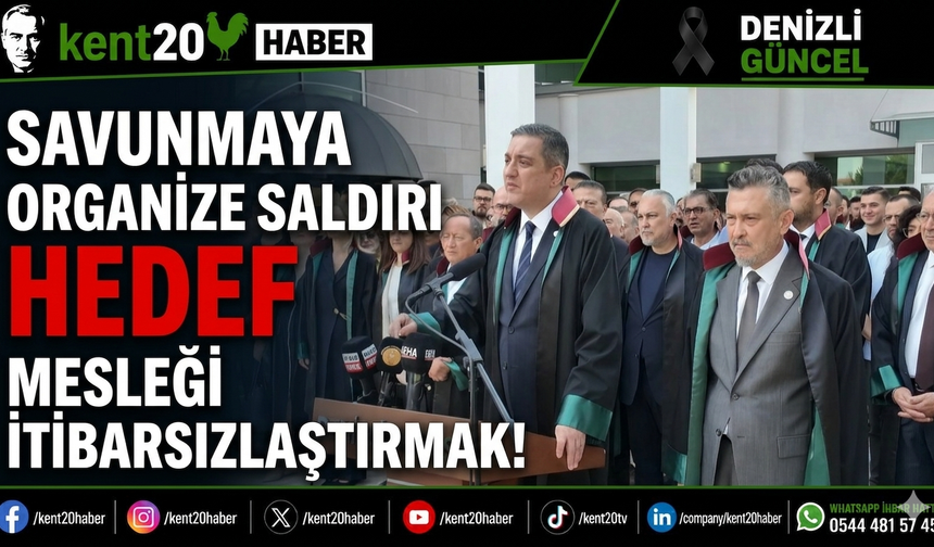 "Savunmaya Organize Saldırı Hedef Mesleği İtibarsızlaştırmak!"