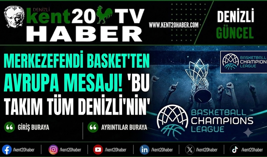 Merkezefendi Basket'ten Avrupa Mesajı! "Bu Takım Tüm Denizli'nin"