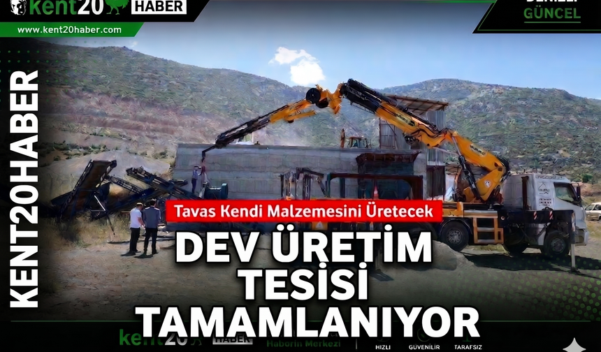 DEV ÜRETİM TESİSİ TAMAMLANIYOR