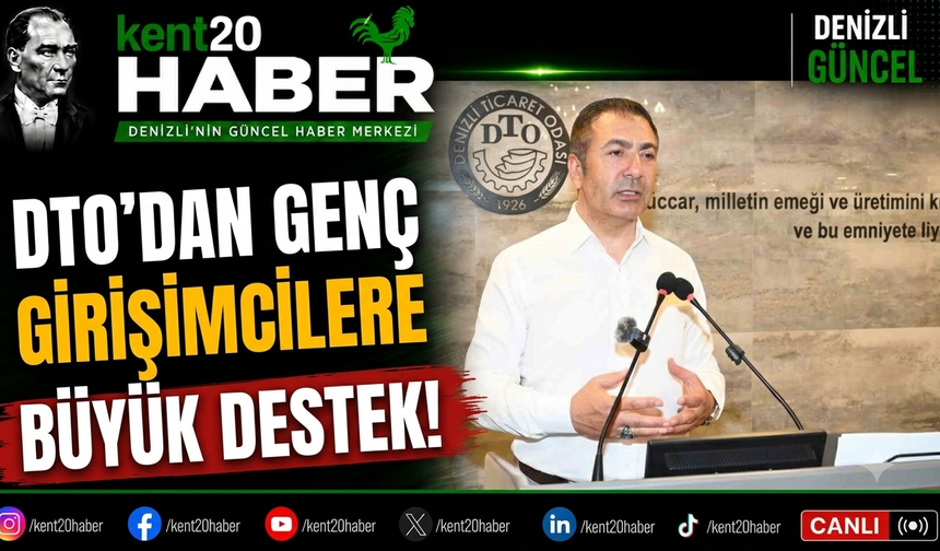 DTO’dan Genç Girişimcilere Büyük Destek!