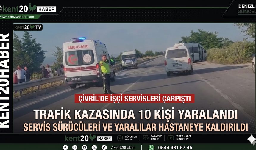 ÇİVRİL'DE SERVİS KAZASI MEYDANA GELDİ