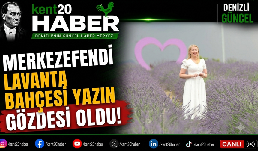 Merkezefendi Lavanta Bahçesi Yazın Gözdesi Oldu!