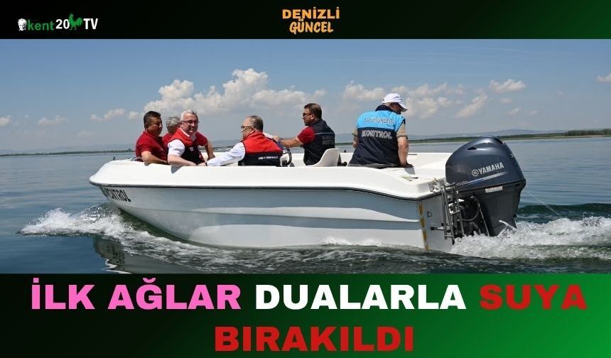 İlk Ağlar Dualarla Suya Bırakıldı