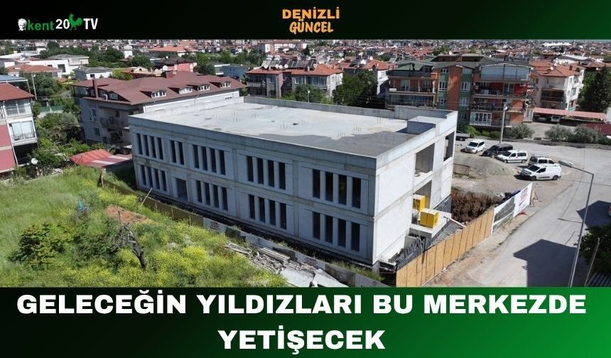 Geleceğin Yıldızları Bu Merkezde Yetişecek
