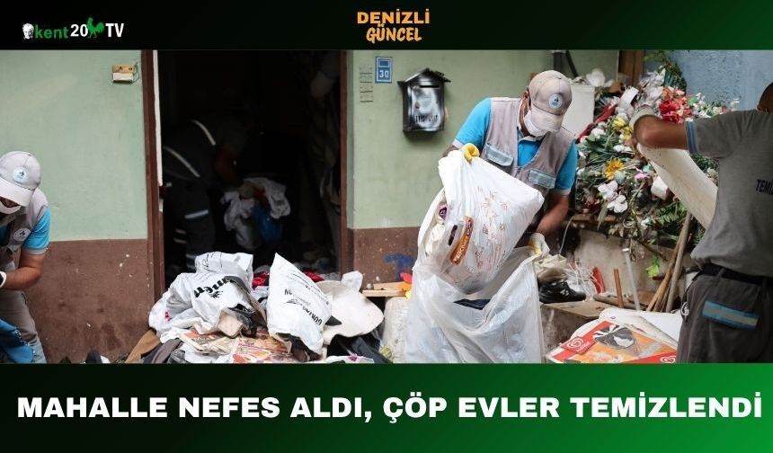 Mahalle Nefes Aldı,  Çöp Evler Temizlendi