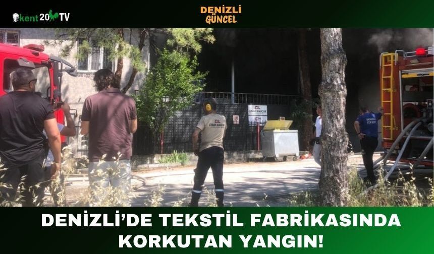 Denizli’de Tekstil Fabrikasında Korkutan Yangın!