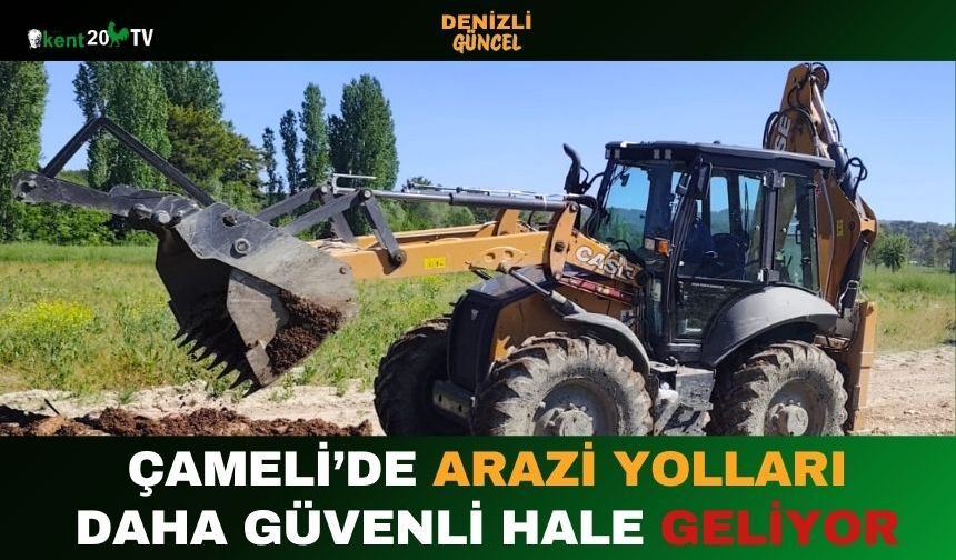 Çameli’de Arazi Yolları Daha Güvenli Hale Geliyor