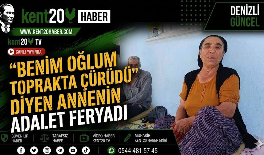 “Benim Oğlum Toprakta Çürüdü” Diyen Annenin Adalet Feryadı