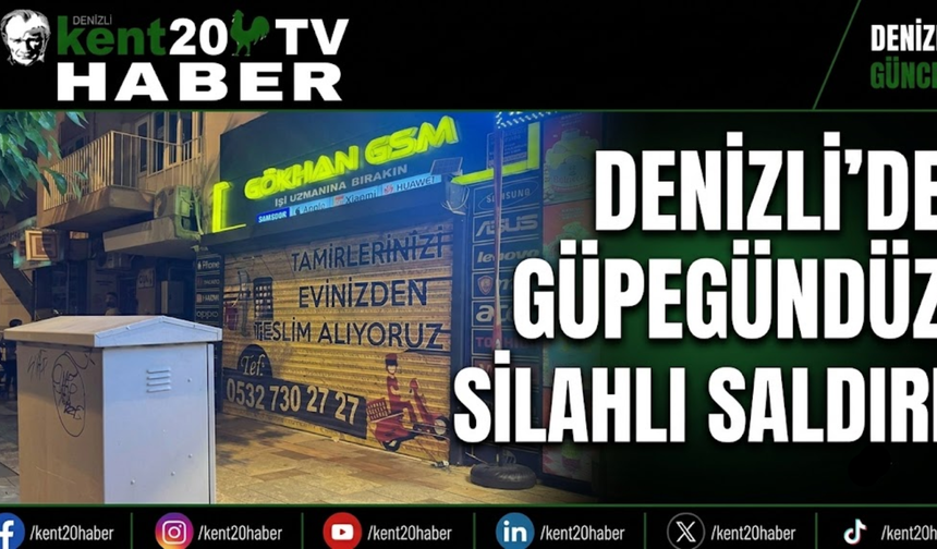 DENİZLİ’DE GÜPEGÜNDÜZ SİLAHLI SALDIRI