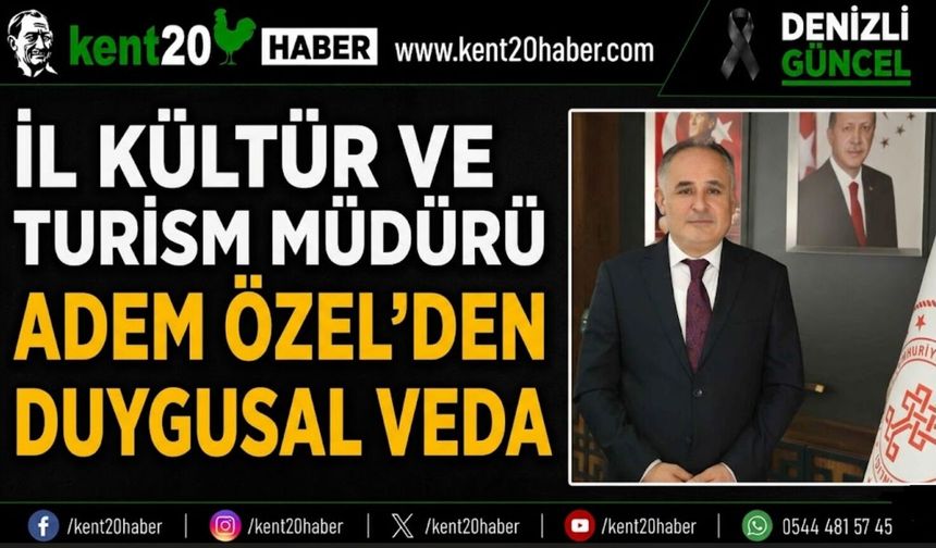 İl Kültür ve Turizm Müdürü Adem Özel’den Duygusal Veda