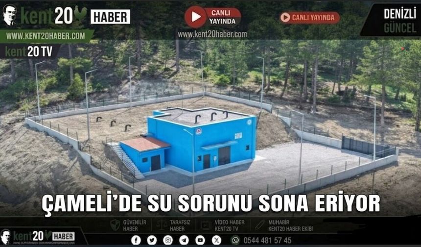 Çameli’de Su Sorunu Sona Eriyor