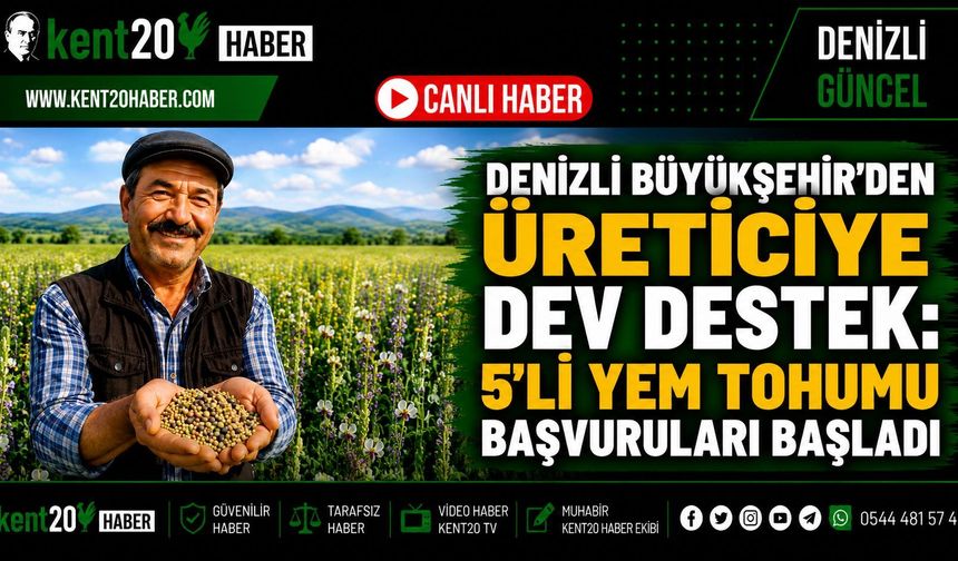 DENİZLİ BÜYÜKŞEHİR’DEN ÜRETİCİYE DEV DESTEK: 5’Lİ YEM TOHUMU BAŞVURULARI BAŞLADI