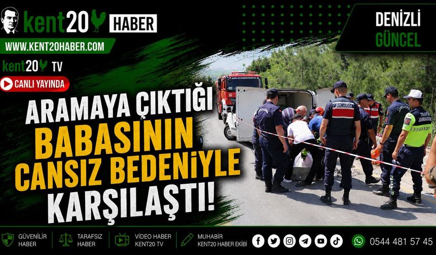 ARAMAYA ÇIKTIĞI BABASININ CANSIZ BEDENİYLE KARŞILAŞTI !