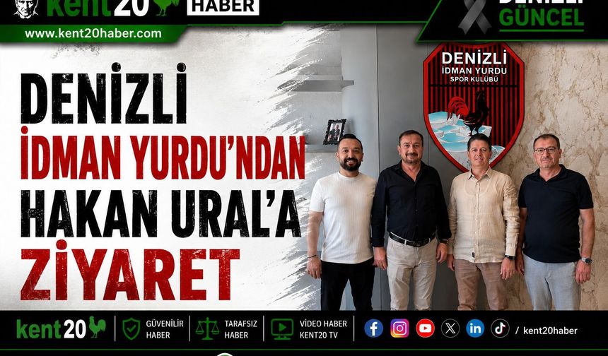 DENİZLİ İDMANYURDUN'DAN HAKAN URAL'A ZİYARET