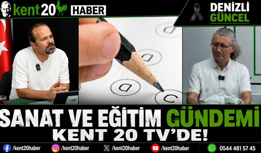 Kent 20 TV Gündeminde Sanat ve Eğitim Konuşuldu