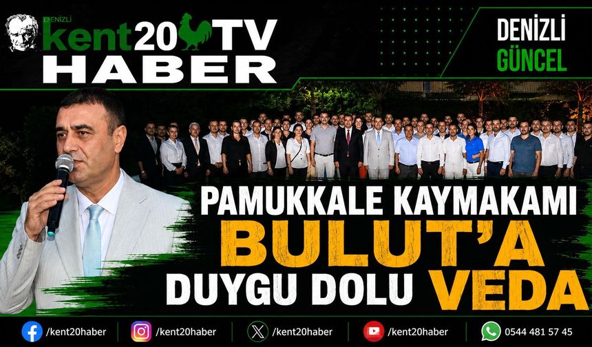 PAMUKKALE’DE KAYMAKAM BULUT’A ANLAMLI VEDA