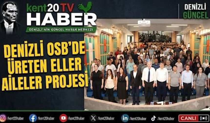Denizli OSB'de "Üreten Eller Güçlü Aileler" Projesi