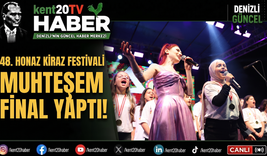 48. Honaz Kiraz Festivali Muhteşem Final Yaptı!