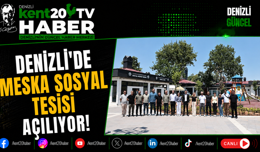Denizli'de Meska Sosyal Tesisi Açılıyor!