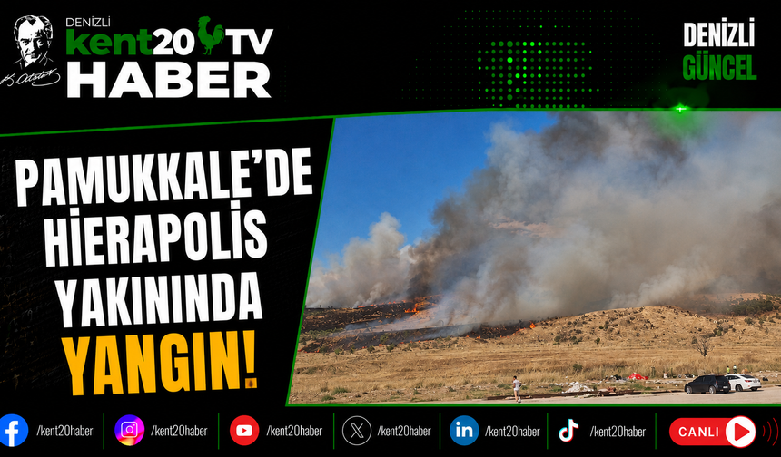 PAMUKKALE'DE HİERAPOLİS YAKININDA YANGIN!