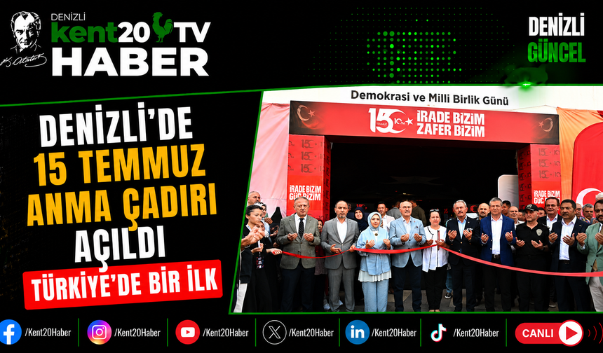 Denizli’de 15 Temmuz Anma Çadırı Açıldı Türkiye’de Bir İlk