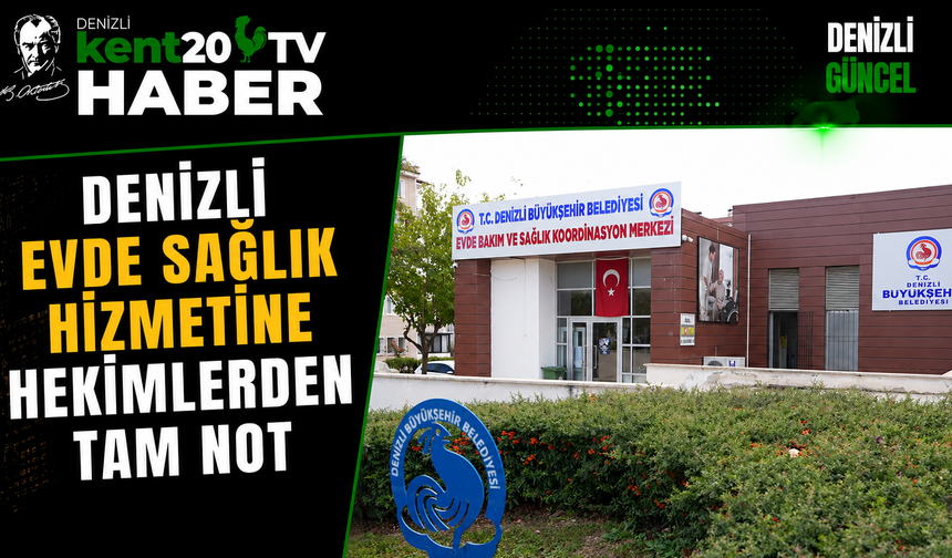 Denizli Evde Sağlık Hizmetine Hekimlerden Tam Not