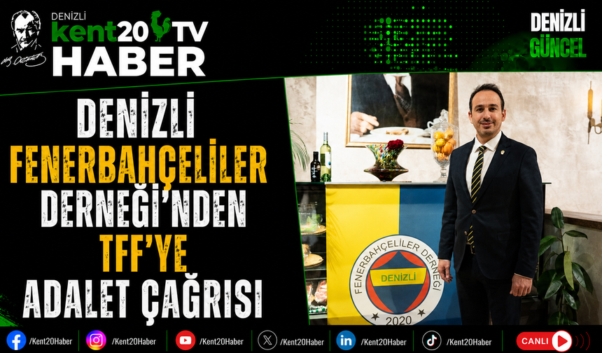 Denizli Fenerbahçeliler Derneği'nden TFF'ye Adalet Çağrısı