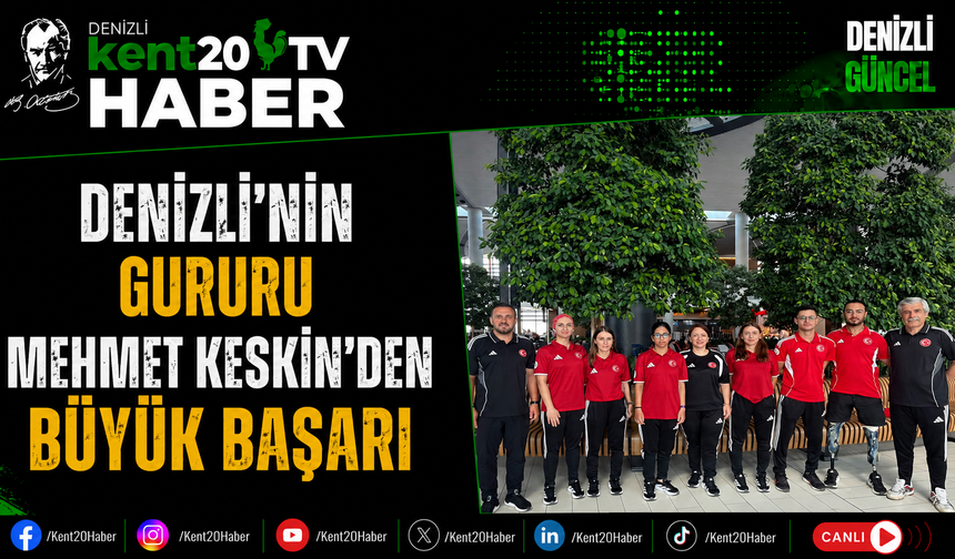Denizli'nin Gururu Mehmet Keskin'den Büyük Başarı