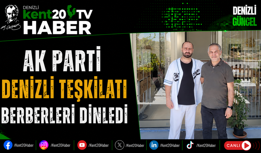 AK Parti Denizli Teşkilatı Berberleri Dinledi