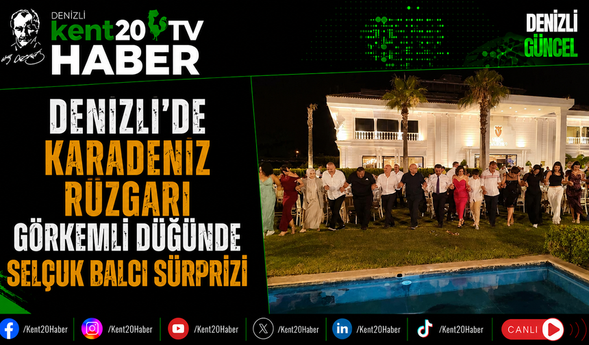 Denizli'de Karadeniz Rüzgarı Görkemli Düğünde Selçuk Balcı Sürprizi