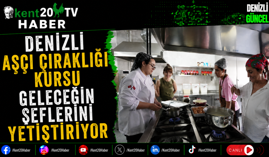 Denizli Aşçı Çıraklığı Kursu Geleceğin Şeflerini Yetiştiriyor