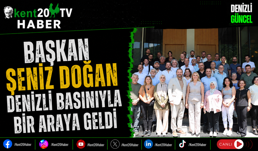 Başkan Şeniz Doğan Denizli Basınıyla Bir Araya Geldi