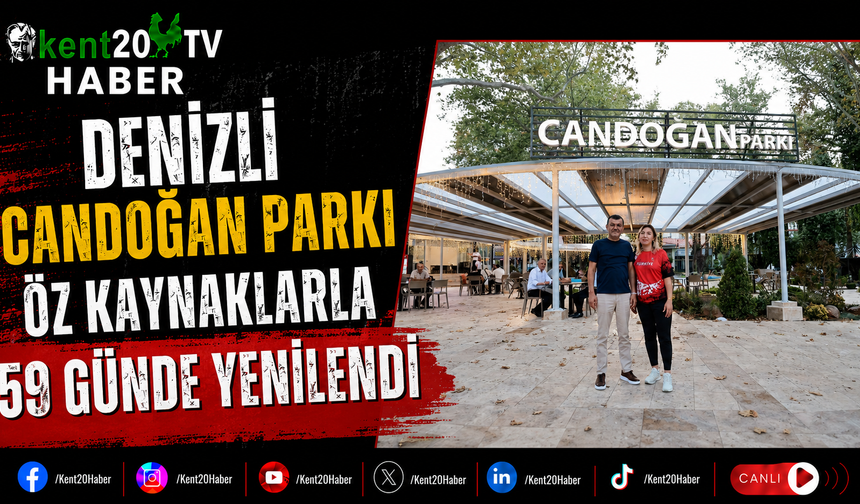 Denizli Candoğan Parkı Öz Kaynaklarla 59 Günde Yenilendi