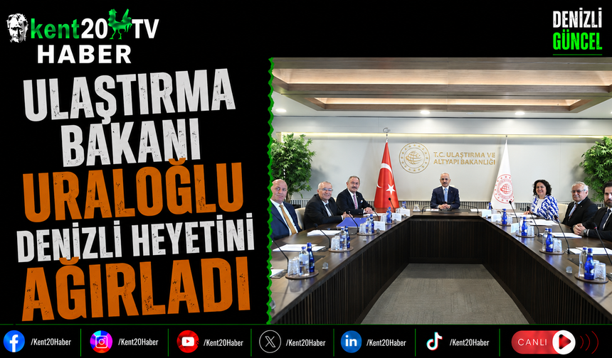 Ulaştırma Bakanı Uraloğlu Denizli Heyetini Ağırladı
