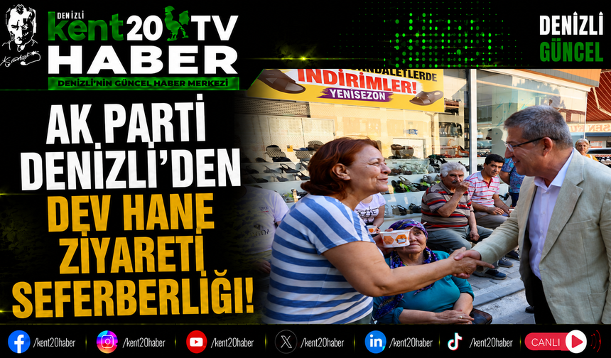 AK Parti Denizli’den Dev Hane Ziyareti Seferberliği!