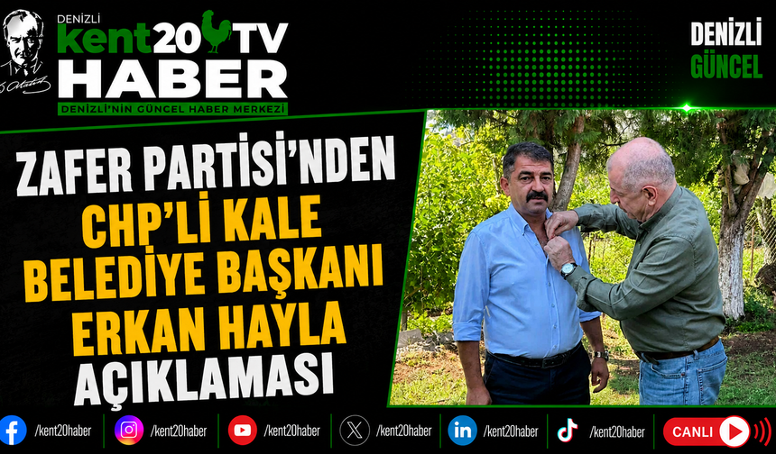 Zafer Partisi'nden CHP'li Kale Belediye Başkanı Erkan Hayla Açıklaması