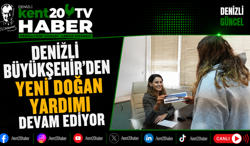 Denizli Büyükşehir'den Yeni Doğan Yardımı Devam Ediyor