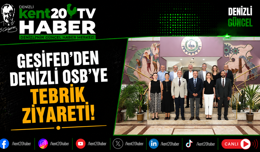 GESİFED'den Denizli OSB'ye Tebrik Ziyareti!